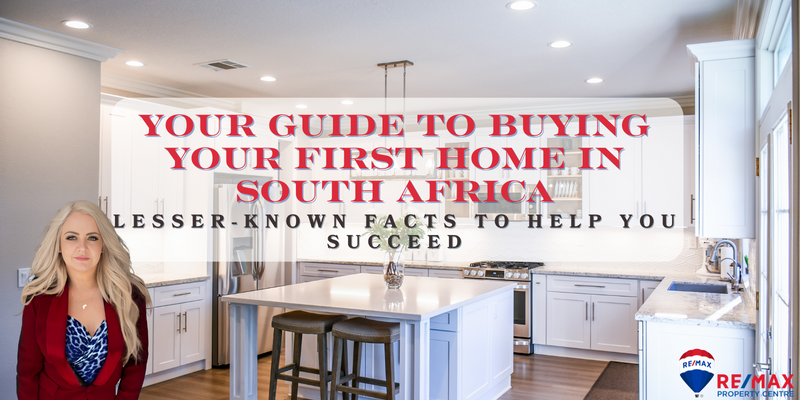 Your Guide to Buying Your First Home in South Africa: Lesser-Known Facts to Help You Succeed